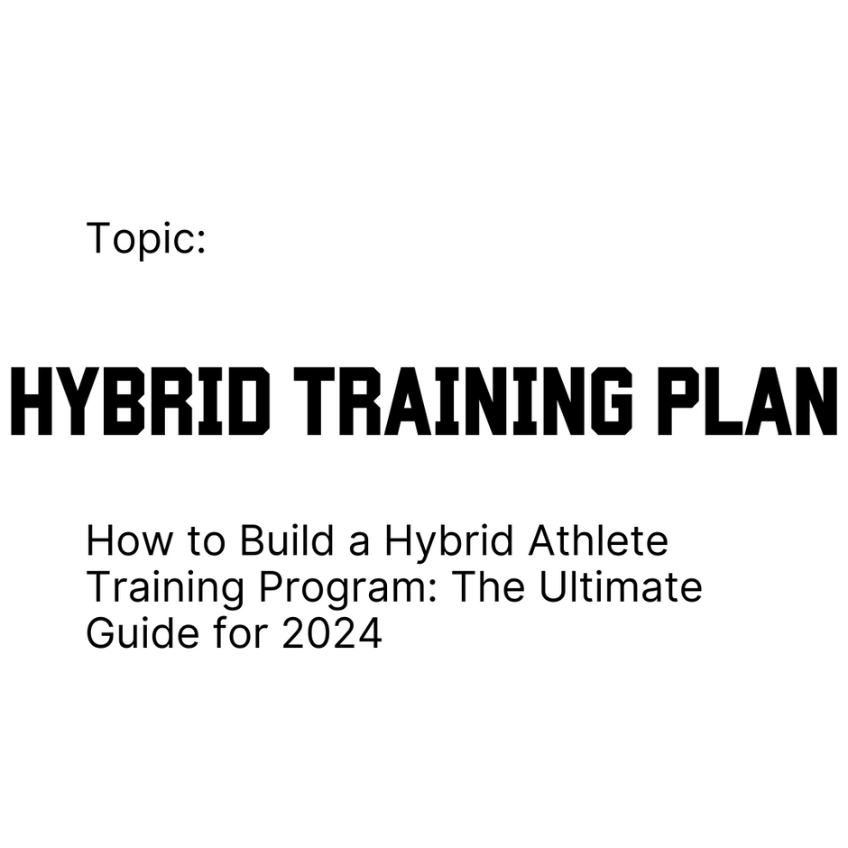 How to Build a Hybrid Athlete Training Program: The Ultimate Guide for 2024