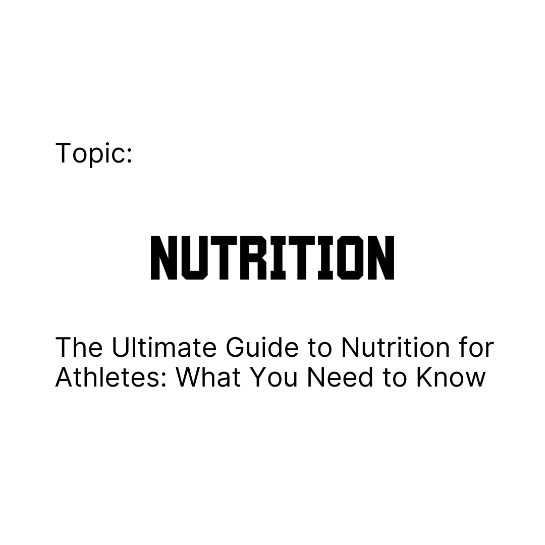 The Ultimate Guide to Nutrition for Athletes: What You Need to Know