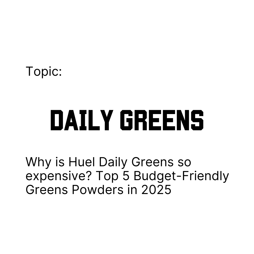 Why is Huel Daily Greens so expensive? Top 5 Budget-Friendly Greens Powders in 2025