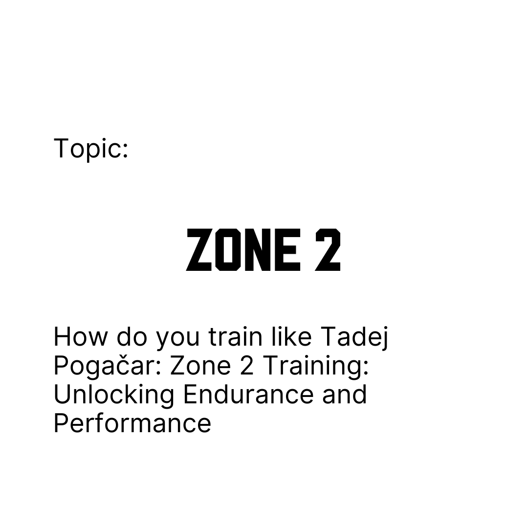 How do you train like Tadej Pogačar: Zone 2 Training: Unlocking Endurance and Performance